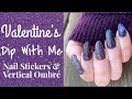 Valentine&#39;s Day | Dip with Me | Nail Stickers &amp; Vertical Ombre