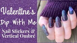 Valentine&#39;s Day | Dip with Me | Nail Stickers &amp; Vertical Ombre