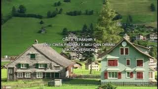 CINTA TERAKHIR X AKU CINTA PADAMU X AKU DAN DIRIMU (TIKTOK VERSION)