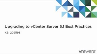 Upgrading to vCenter Server 5.1 Best Practices KB2021193