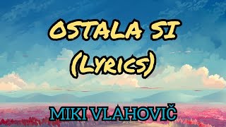 Miki Vlahovič - Ostala si (Besedilo/Karaoke) (Lyrics by DJ Tuta SoS)