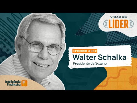 Walter Schalka, presidente da Suzano | Visão de líder #03 | Inteligência Financeira