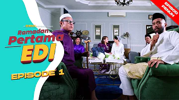 [EPISOD PENUH] Ramadan Pertama Edi - EP1