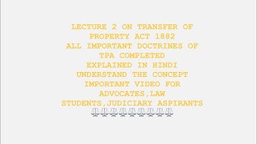 DOCTRINES OF TRANSFER OF PROPERTY ACT 1882 ,LECTURE 2 ,LEARN CONCEPT AND UNDERSTAND INTERPRETATION.