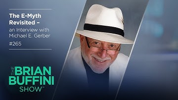 The E-Myth Revisited with Michael E. Gerber | The Brian Buffini Show