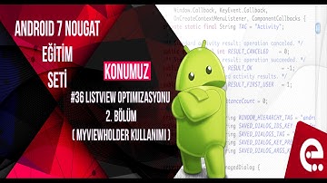 36 Listview Optimization (ViewHolder Kullanımı) | Android 7 Nougat Temel Eğitim Seti