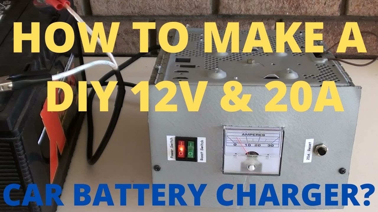 How To Make A DIY Max 20A & 12V Car Battery Charger? 