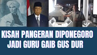 Kisah Pangeran Diponegoro Jadi Guru Gaib Gus Dur