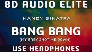 Nancy Sinatra - Bang Bang (My Baby Shot Me Down) (8D Audio Elite)