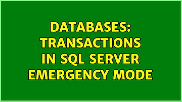 Databases: Transactions in SQL Server Emergency Mode (2 Solutions!!)