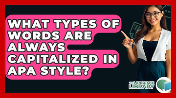 What Types Of Words Are Always Capitalized In APA Style? - The Language Library