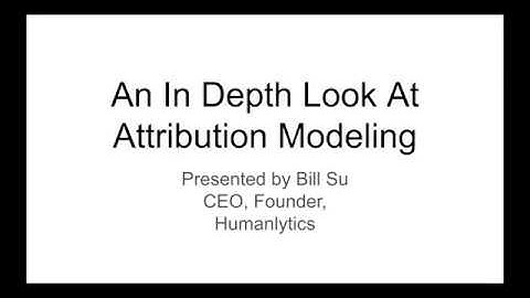 An In-Depth Look at Attribution Modeling