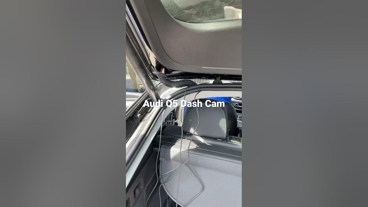 Audi Q5 Dash Cam Install - YouTube