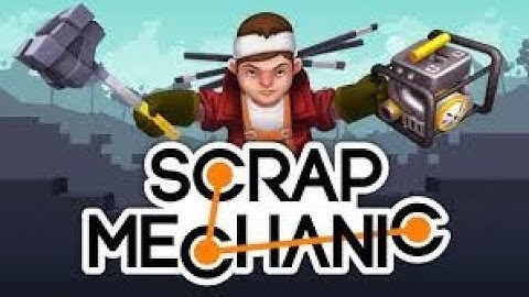 Scrap mechanic cause why not