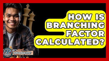 How Is Branching Factor Calculated? - The Board Game Xpert