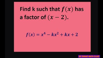 Find k such that f(x) = x^4 - kx^2 + kx +2 has a factor of (x-2). Synthetic Division Substitution