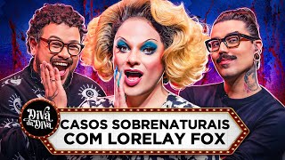 DIVÃ DA DIVA: CASOS SOBRENATURAIS com Lorelay Fox | Diva Depressão