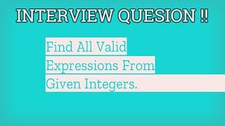 Interview Question : Find All Valid Expressions from Given Numbers Which Evaluate To Target Details
