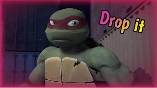 When I'm Raph [Tmnt 2012 Drop It Meme]