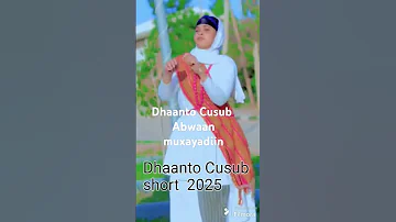 Abwaan Muxayadiin Dhaanto Cusub 2025 