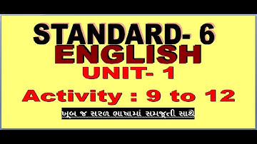 STD- 6 , Sem-1 ENGLISH, UNIT - 1, ACTIVITY : 9 to 12