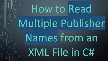 How to Read Multiple Publisher Names from an XML File in C#