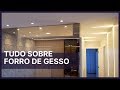 TUDO SOBRE FORRO DE GESSO