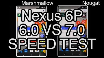 Nexus 6P 7.0 Nougat vs 6.0 Marshmallow SPEED TEST