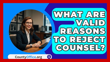 What Are Valid Reasons To Reject Counsel? - CountyOffice.org