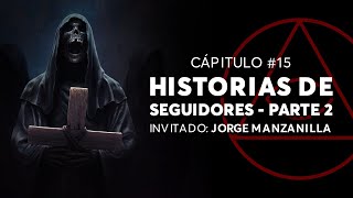 #15 - HISTORIAS DE SEGUIDORES PARTE 2 | Invitado: Jorge Manzanilla