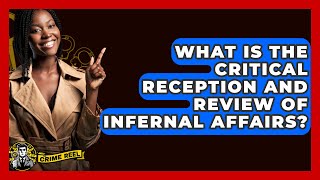 What Is The Critical Reception And Review Of Infernal Affairs? - The Crime Reel