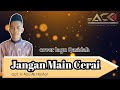 JANGAN MAIN CERAI || lagu Qasidah by Agung ACK 