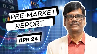 Pre Market Report 24-Apr-2024