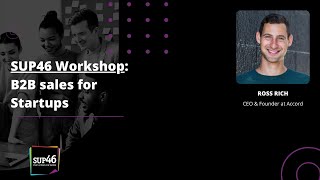SUP46 Workshop: B2B Sales for Startups