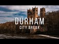 Durham uk  best things to do on your city break  a suggested itinerary