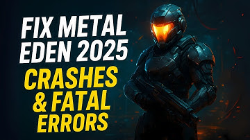 Fix Metal Eden Crashes & Fatal Errors | Step-by-Step PC Stability Guide