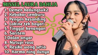 FULL ALBUM 2026 TERBARU MISSEL LAURA DAHLIA-DEMEN KEDUNGSUK2-PENGEN KESANDING