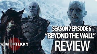 Game Of Thrones Season 7 Episode 6 Review - Beyond The Wall