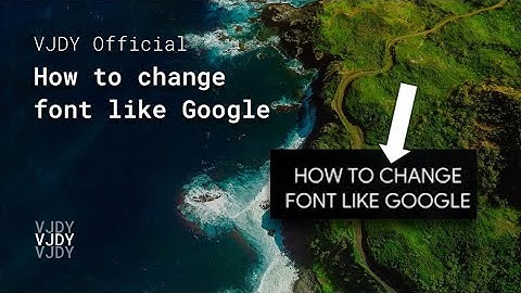 How to change font like Google