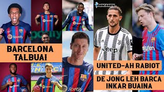 Barcelona Talbuai, United-Ah Rabiot, De Jong Leh Barca Inkar Buaina