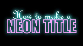 How to make a neon title in VSDC Free Video Editor?