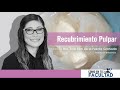 ►Recubrimiento Pulpar | Dra. Edel Elim de la Fuente Granada