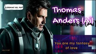 Thomas Anders - You Are My Fantasy Of Love (Ai Cover)