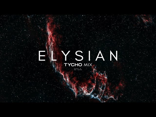 'Elysian' - Tycho Mix (Pt.2) class=