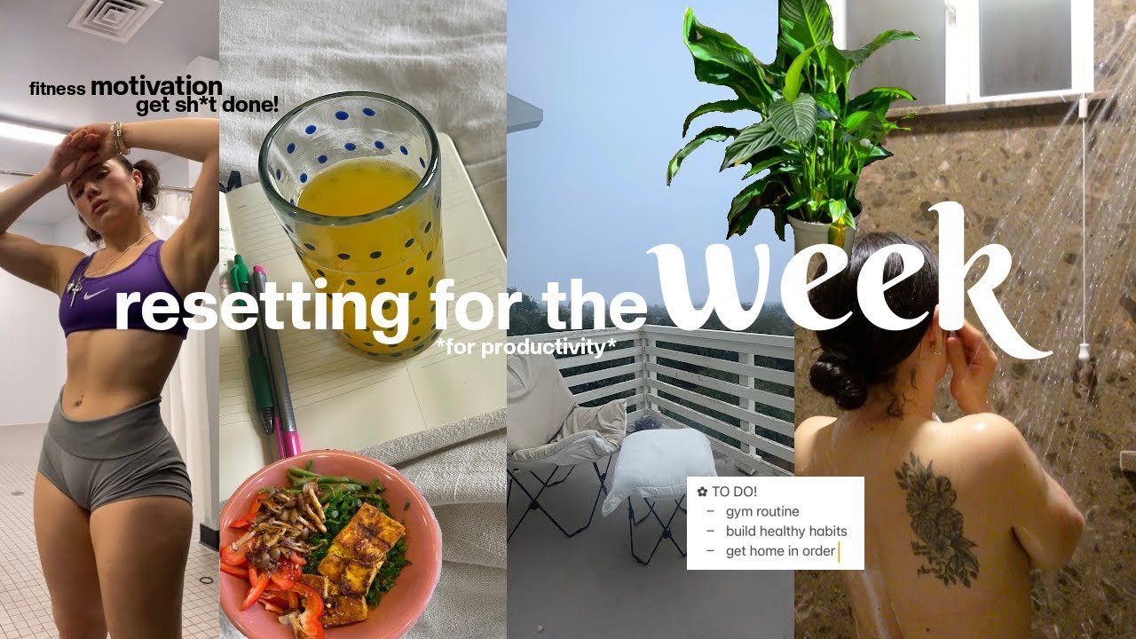 RESET for a PRODUCTIVE WEEK | fitness motivation, getting my life in order