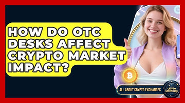 How Do OTC Desks Affect Crypto Market Impact? - All About Crypto Exchanges