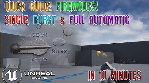 UE4 - Quick Guide - Switching Weapon Fire Modes  Single, Burst, Full Auto