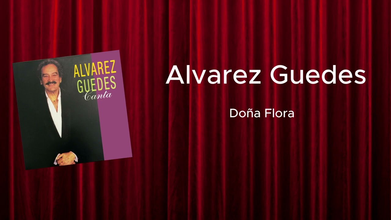 Watch Alvarez Guedes - Doña Flora on YouTube Watch Alvarez Guedes - Doña Flora on YouTube