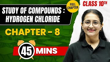 STUDY OF COMPOUND : HYDROGEN CHLORIDE in 45 Min | Complete Chapter | Class10 ICSE CHEMISTRY