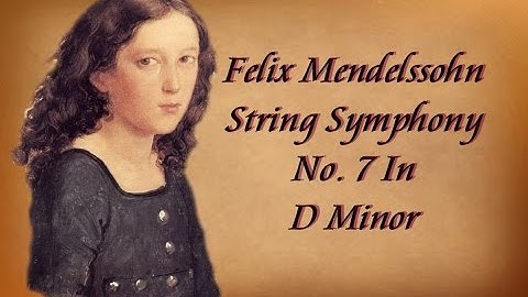Mendelssohn - String Symphony No. 7 In D Minor